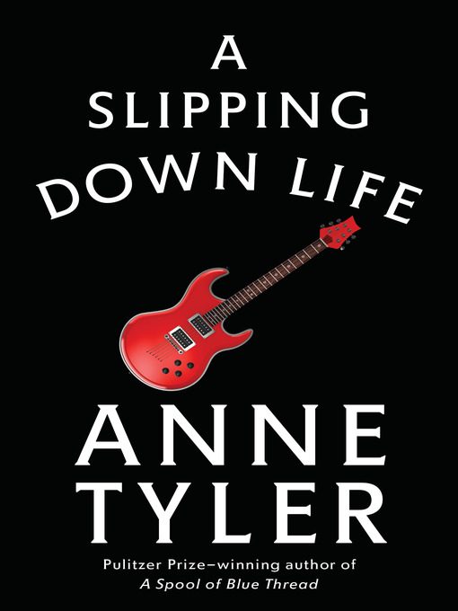 Title details for A Slipping-Down Life by Anne Tyler - Available